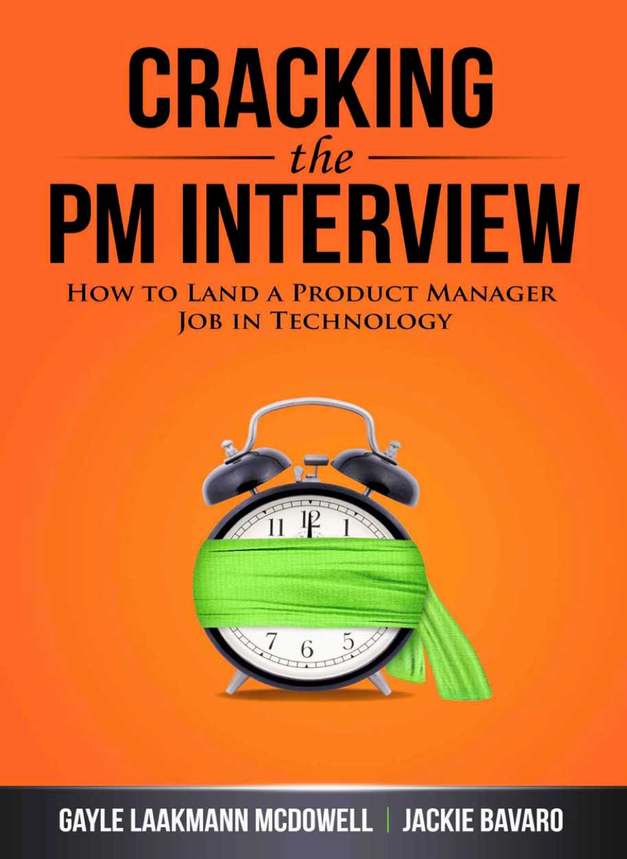Cracking the PM Interview: How to Land a Product Manager Job in Technology book