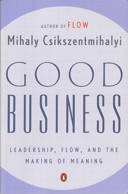 Good business: Leadership, Flow and the Making of Meaning on E-Book.business
