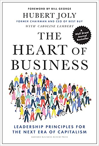 The Heart of Business: Leadership Principles for the Next Era of Capitalism book