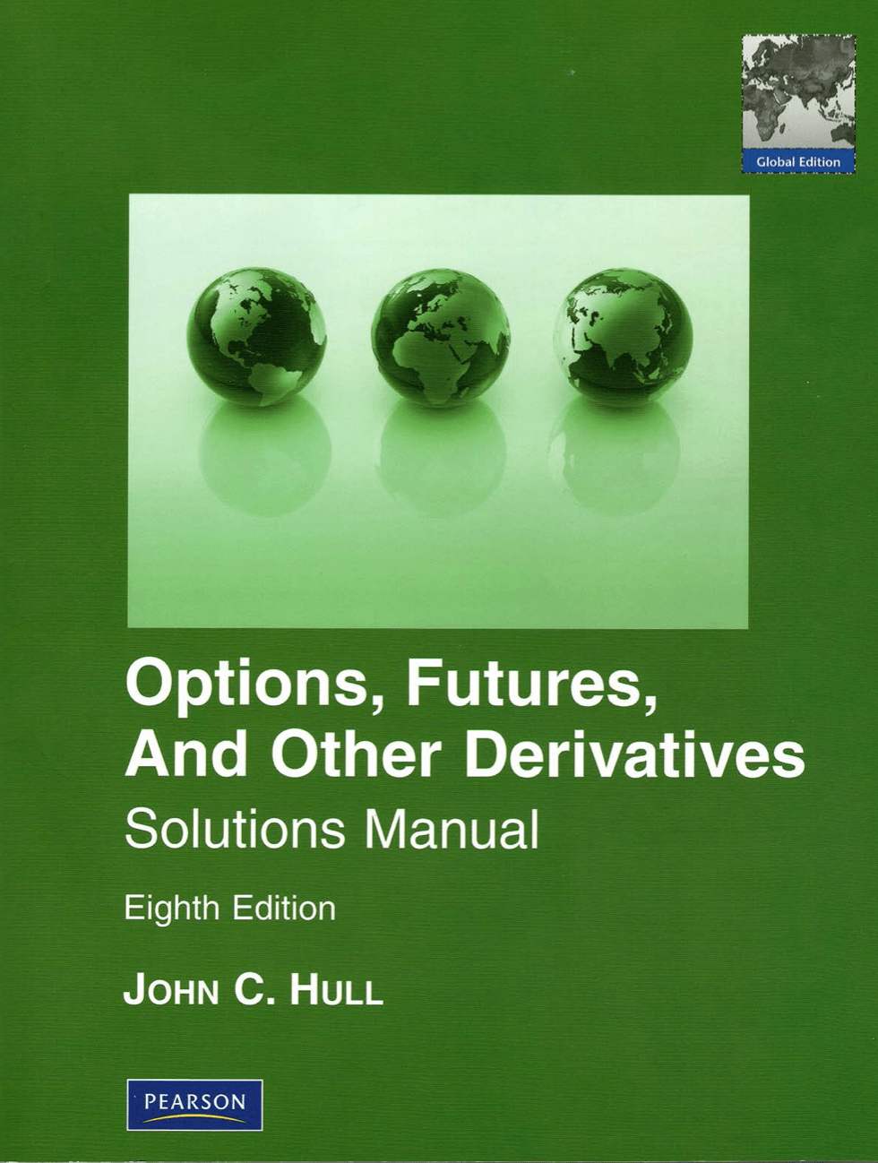 Options, Futures and other Derivatives Solutions Manual on E-Book.business